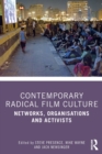Contemporary Radical Film Culture : Networks, Organisations and Activists - Book