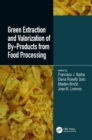 Green Extraction and Valorization of By-Products from Food Processing - Book