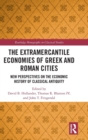 The Extramercantile Economies of Greek and Roman Cities : New Perspectives on the Economic History of Classical Antiquity - Book