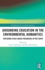 Grounding Education in Environmental Humanities : Exploring Place-Based Pedagogies in the South - Book
