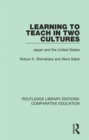 Learning to Teach in Two Cultures : Japan and the United States - Book