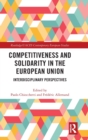 Competitiveness and Solidarity in the European Union : Interdisciplinary Perspectives - Book