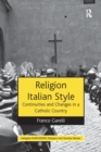 Religion Italian Style : Continuities and Changes in a Catholic Country - Book