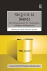 Religions as Brands : New Perspectives on the Marketization of Religion and Spirituality - Book