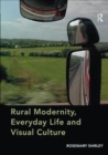 Rural Modernity, Everyday Life and Visual Culture - Book
