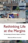 Rethinking Life at the Margins : The Assemblage of Contexts, Subjects, and Politics - Book