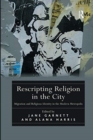 Rescripting Religion in the City : Migration and Religious Identity in the Modern Metropolis - Book