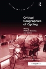 Critical Geographies of Cycling : History, Political Economy and Culture - Book