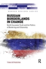 Russian Borderlands in Change : North Caucasian Youth and the Politics of Bordering and Citizenship - Book