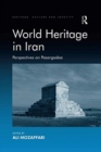 World Heritage in Iran : Perspectives on Pasargadae - Book