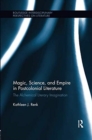 Magic, Science, and Empire in Postcolonial Literature : The Alchemical Literary Imagination - Book