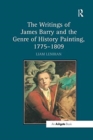 The Writings of James Barry and the Genre of History Painting, 1775-1809 - Book