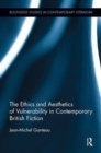 The Ethics and Aesthetics of Vulnerability in Contemporary British Fiction - Book