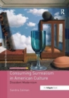 Consuming Surrealism in American Culture : Dissident Modernism - Book