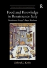 Food and Knowledge in Renaissance Italy : Bartolomeo Scappi's Paper Kitchens - Book