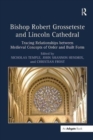 Bishop Robert Grosseteste and Lincoln Cathedral : Tracing Relationships between Medieval Concepts of Order and Built Form - Book