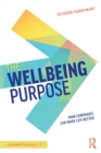 The Wellbeing Purpose : How Companies Can Make Life Better - Book