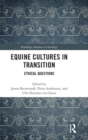 Equine Cultures in Transition : Ethical Questions - Book