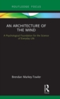 An Architecture of the Mind : A Psychological Foundation for the Science of Everyday Life - Book