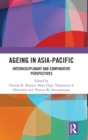 Ageing in Asia-Pacific : Interdisciplinary and Comparative Perspectives - Book