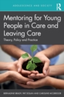 Mentoring for Young People in Care and Leaving Care : Theory, Policy and Practice - Book