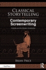 Classical Storytelling and Contemporary Screenwriting : Aristotle and the Modern Scriptwriter - Book