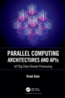 Parallel Computing Architectures and APIs : IoT Big Data Stream Processing - Book