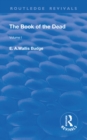 The Book of the Dead, Volume I : The Chapters of Coming Forth By Day or The Theban Recension of The Book of the Dead - Book