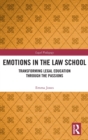 Emotions in the Law School : Transforming Legal Education Through the Passions - Book