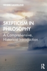 Skepticism in Philosophy : A Comprehensive, Historical Introduction - Book