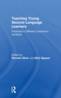 Teaching Young Second Language Learners : Practices in Different Classroom Contexts - Book