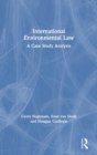 International Environmental Law : A Case Study Analysis - Book