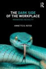 The Dark Side of the Workplace : Managing Incivility - Book