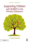 Supporting Children with Autism in the Primary Classroom : A Practical Approach - Book