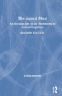 The Animal Mind : An Introduction to the Philosophy of Animal Cognition - Book