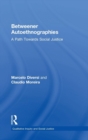 Betweener Autoethnographies : A Path Towards Social Justice - Book
