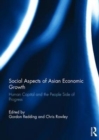 Social Aspects of Asian Economic Growth : Human capital and the people side of progress - Book