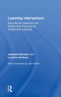 Learning Intervention : Educational Casework and Responsive Teaching for Sustainable Learning - Book