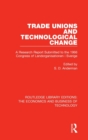 Trade Unions and Technological Change : A Research Report Submitted to the 1966 Congress of Landsorganistionen i Sverige - Book