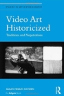 Video Art Historicized : Traditions and Negotiations - Book