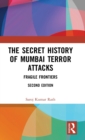 The Secret History of Mumbai Terror Attacks : Fragile Frontiers - Book