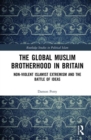 The Global Muslim Brotherhood in Britain : Non-Violent Islamist Extremism and the Battle of Ideas - Book