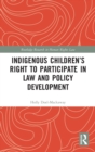 Indigenous Children’s Right to Participate in Law and Policy Development - Book