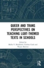 Queer and Trans Perspectives on Teaching LGBT-themed Texts in Schools - Book