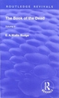 Revival: The Book of The Dead (1909) : The Chapters of Coming Forth By Day or The Theban Recension of The Book of The Dead: Volume II - Book