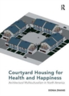 Courtyard Housing for Health and Happiness : Architectural Multiculturalism in North America - Book