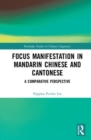 Focus Manifestation in Mandarin Chinese and Cantonese : A Comparative Perspective - Book