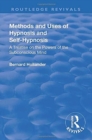 Revival: Methods and Uses of Hypnosis and Self Hypnosis (1928) : A Treatise on the Powers of the Subconscious Mind - Book