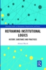 Reframing Institutional Logics : Substance, Practice and History - Book