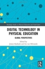 Digital Technology in Physical Education : Global Perspectives - Book